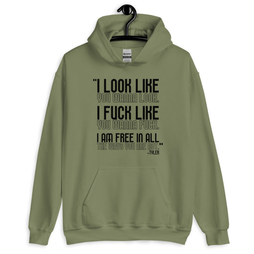 I look like you wanna look. I fuck like you wanna fuck. I am free in all the ways you are not. -Tyler, Fight Club Unisex Hoodie - Image 5