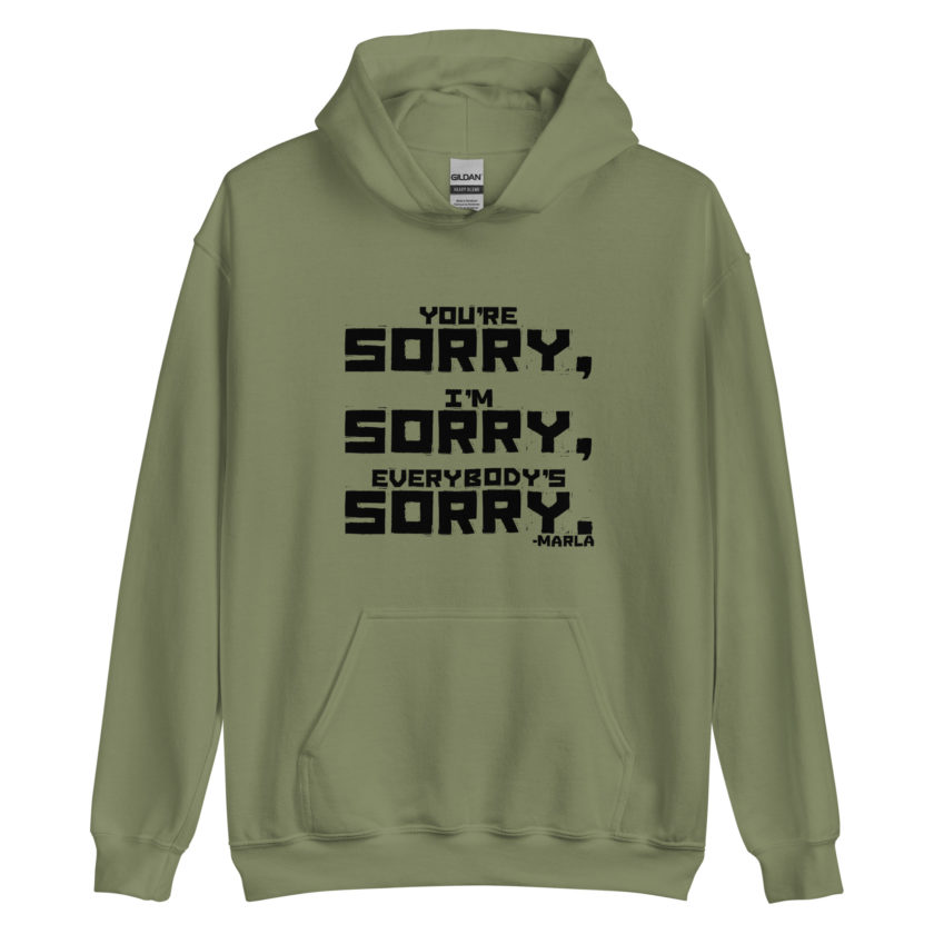You're sorry, I'm sorry, Everybody's sorry. -Marla Singer, Fight Club Unisex Hoodie - Image 5