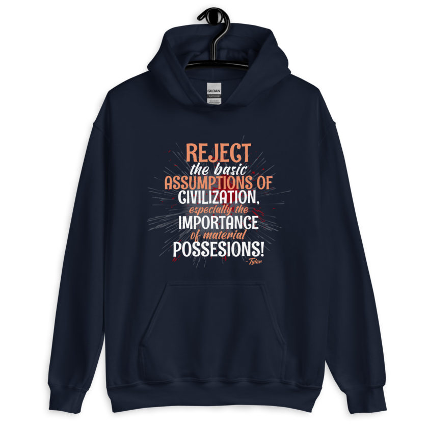 Reject the basic assumptions of civilization, especially the importance of material possessions! -Tyler Durden, Fight Club Unisex Hoodie - Image 3