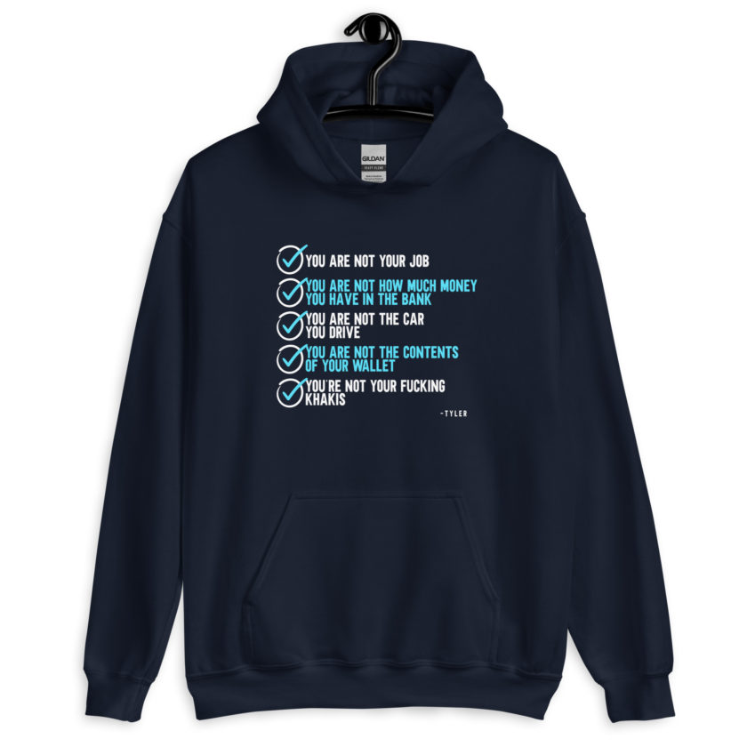 You are not your job. You are not how much money you have in the bank. -Tyler Durden, Fight Club Unisex Hoodie - Image 3