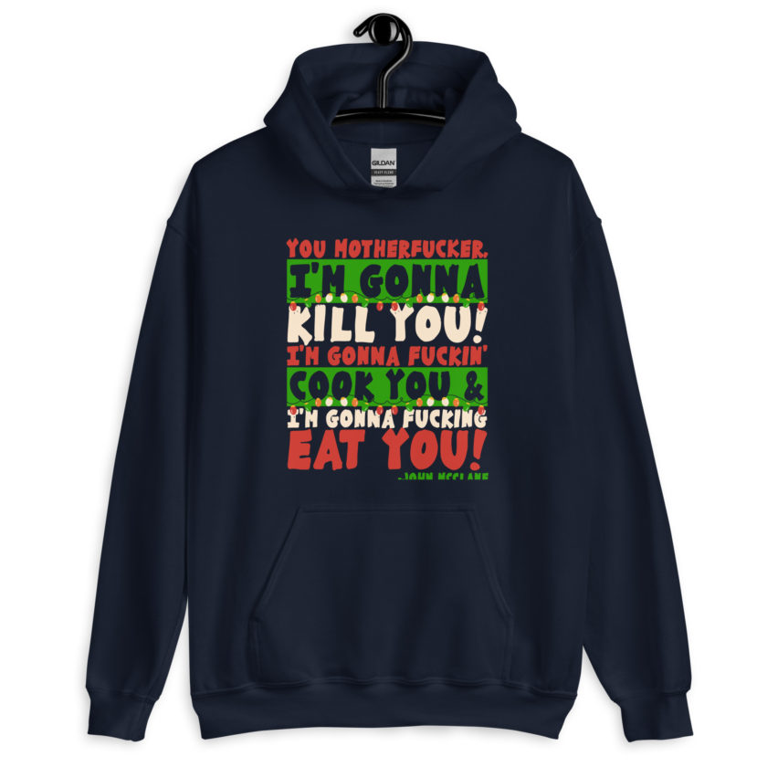 You motherfucker, I'm gonna kill you! I'm gonna fuckin' cook you, and I'm gonna fucking eat you! -John Mcclane, Die Hard Unisex Hoodie - Image 3