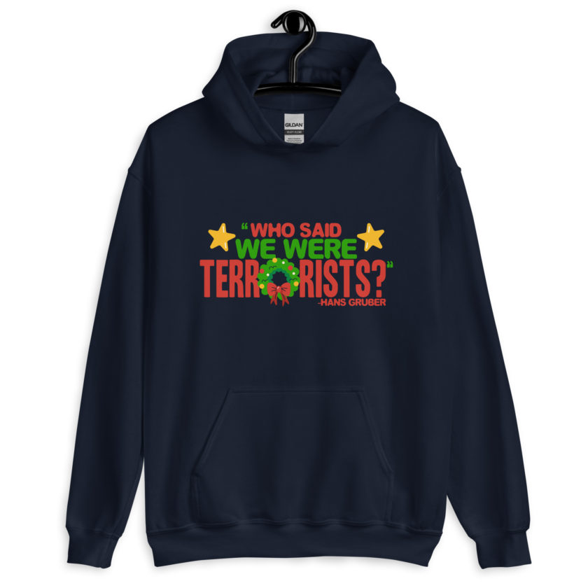 Who said we were terrorists? -Hans Gruber, Die Hard Unisex Hoodie - Image 3