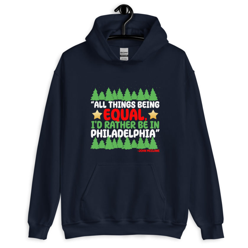 All things being equal, I'd rather be in Philadelphia. -John Mcclane, Die Hard Unisex Hoodie - Image 3