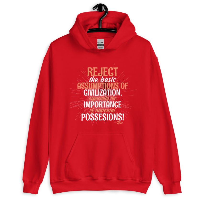 Reject the basic assumptions of civilization, especially the importance of material possessions! -Tyler Durden, Fight Club Unisex Hoodie - Image 4