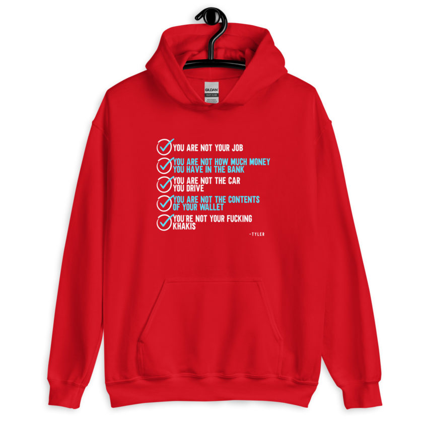You are not your job. You are not how much money you have in the bank. -Tyler Durden, Fight Club Unisex Hoodie - Image 4