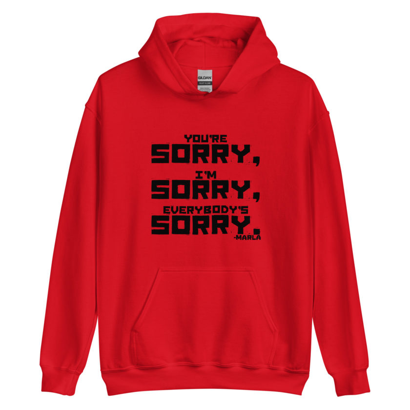 You're sorry, I'm sorry, Everybody's sorry. -Marla Singer, Fight Club Unisex Hoodie - Image 2