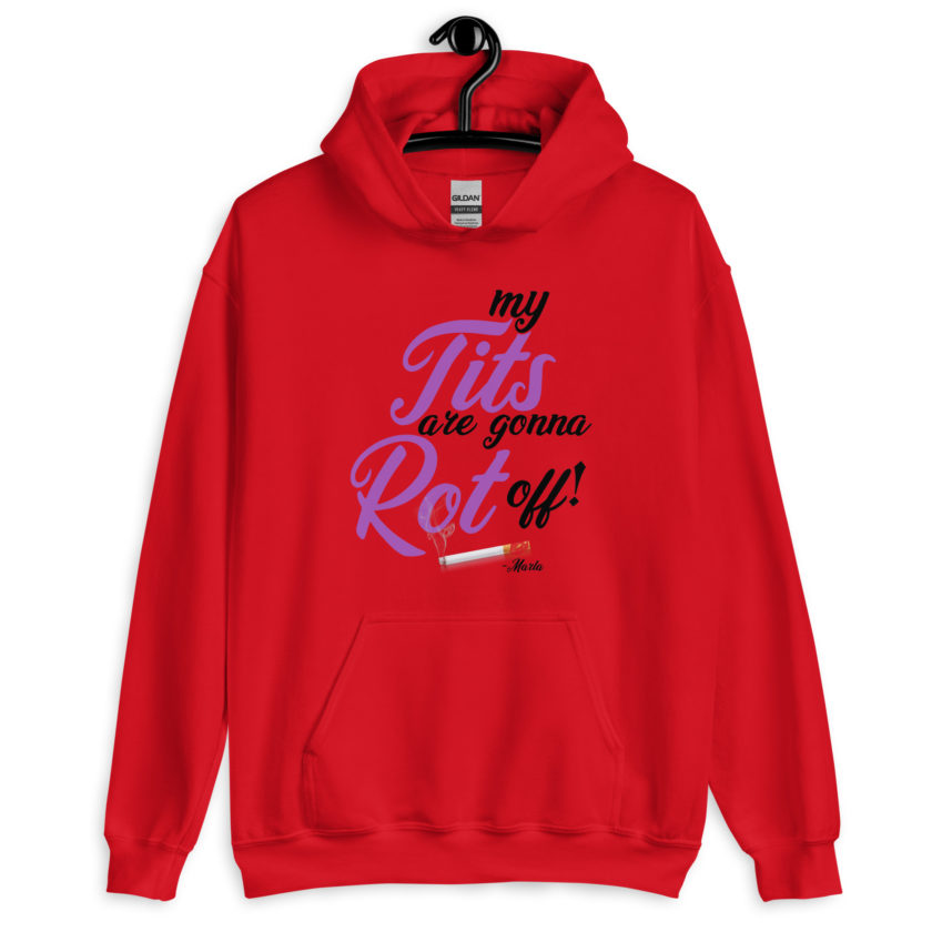 My tits are gonna rot off! -Marla Singer, Fight Club Unisex Hoodie - Image 2