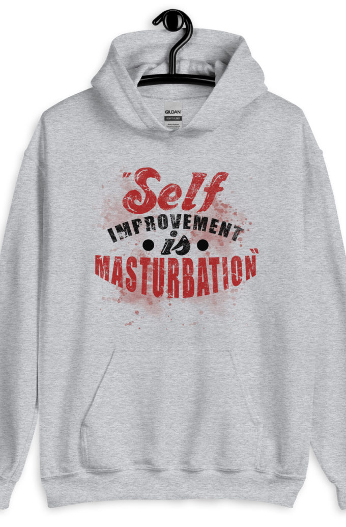 Self improvement is masturbation. -Tyler Durden, Fight Club Unisex Hoodie