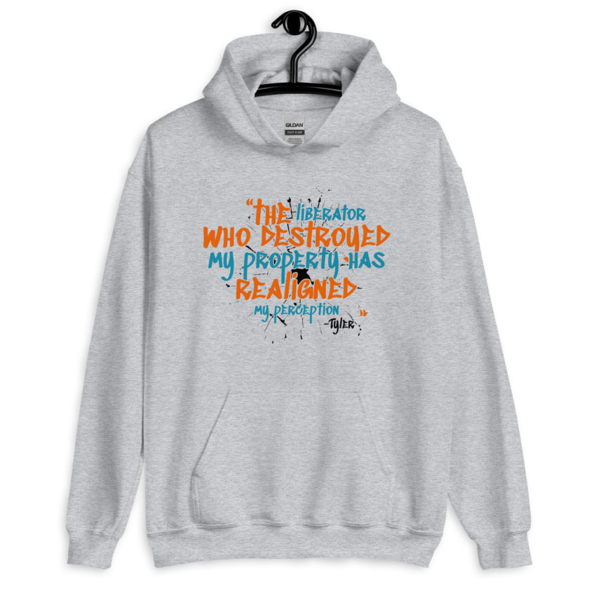 The liberator who destroyed my property has realigned my perception. -Tyler Durden, Fight Club Unisex Hoodie - Image 8