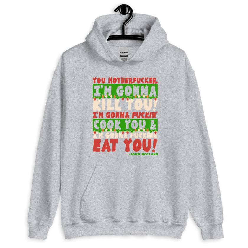 You motherfucker, I'm gonna kill you! I'm gonna fuckin' cook you, and I'm gonna fucking eat you! -John Mcclane, Die Hard Unisex Hoodie - Image 7