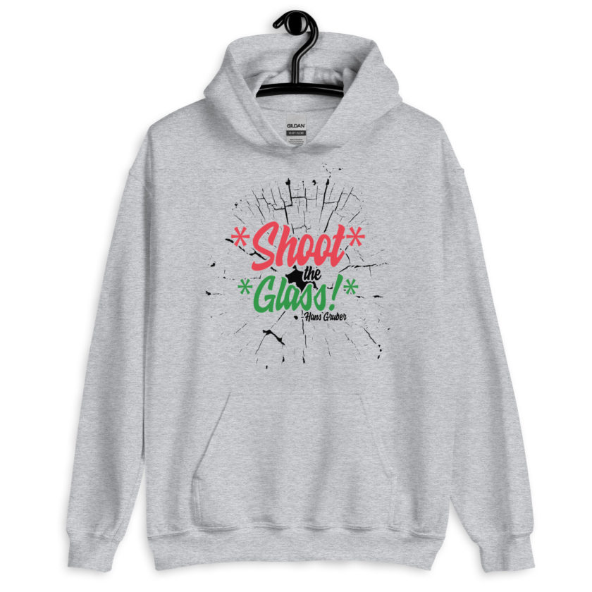 *Shoot* the *glass!* -Hans Gruber, Die Hard Unisex Hoodie