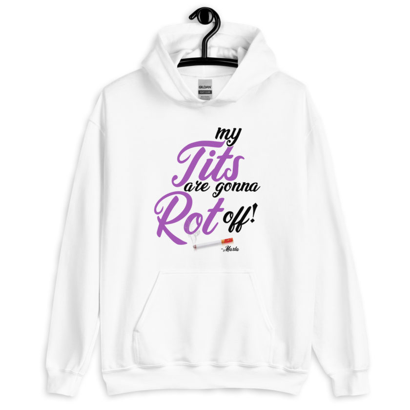 My tits are gonna rot off! -Marla Singer, Fight Club Unisex Hoodie - Image 7