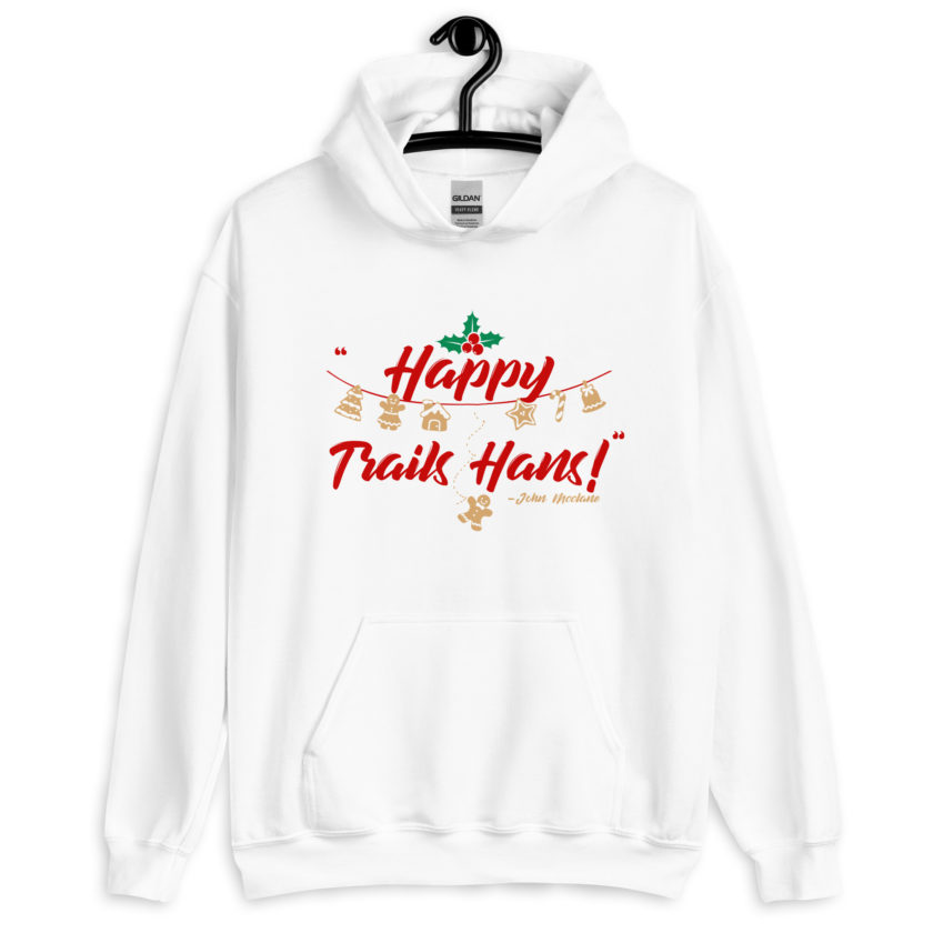 Happy Trails Hans! -John Mcclane, Die Hard Unisex Hoodie - Image 11
