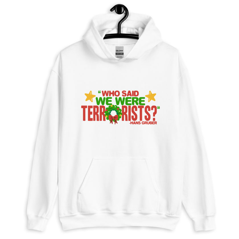 Who said we were terrorists? -Hans Gruber, Die Hard Unisex Hoodie - Image 10