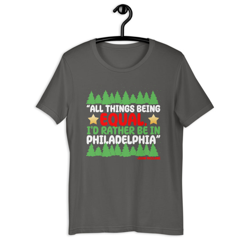 All things being equal, I'd rather be in Philadelphia. -John Mcclane, Die Hard Unisex t-shirt - Image 8