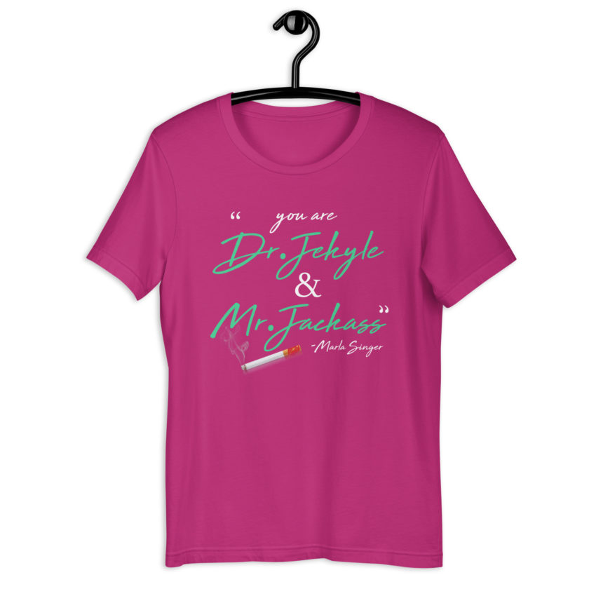 You are Dr. Jekyle and Mr.Jackass -Marla Singer, Fight Club Unisex t-shirt - Image 7