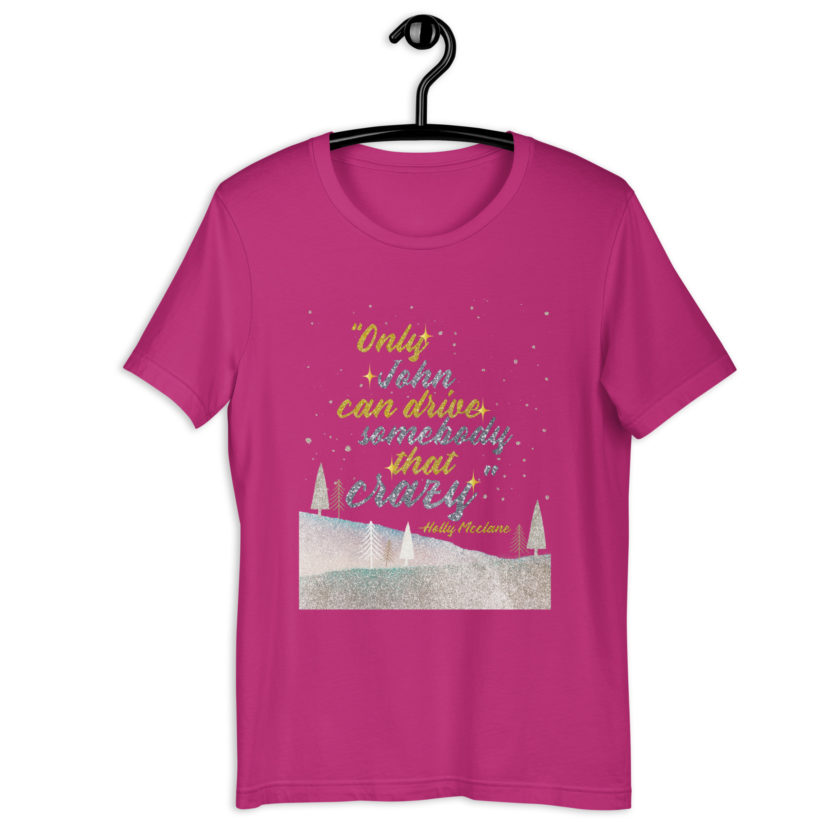 "Only John Can Drive Somebody That Crazy." -Holly Mcclane, Die Hard Unisex t-shirt - Image 8
