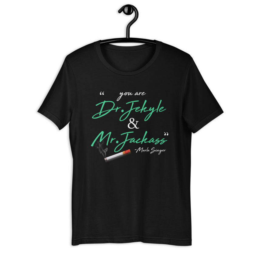You are Dr. Jekyle and Mr.Jackass -Marla Singer, Fight Club Unisex t-shirt - Image 2