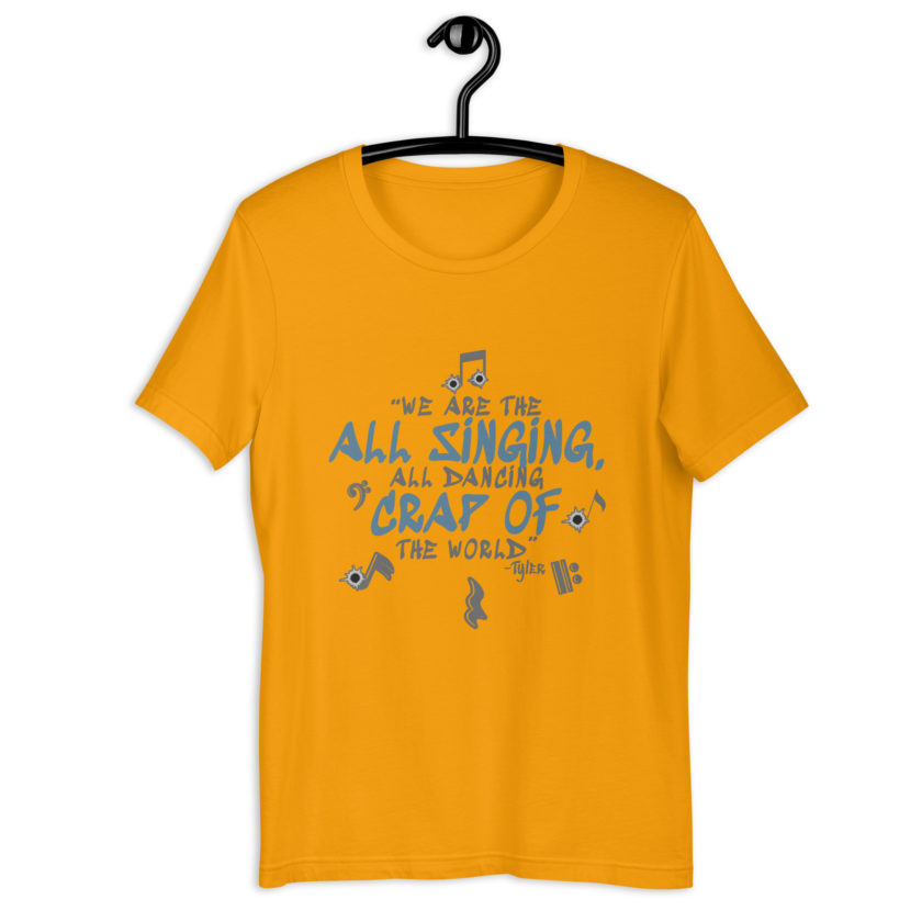 We are the all singing, all dancing crap of the world. -Tyler Durden, Fight Club Unisex t-shirt - Image 3