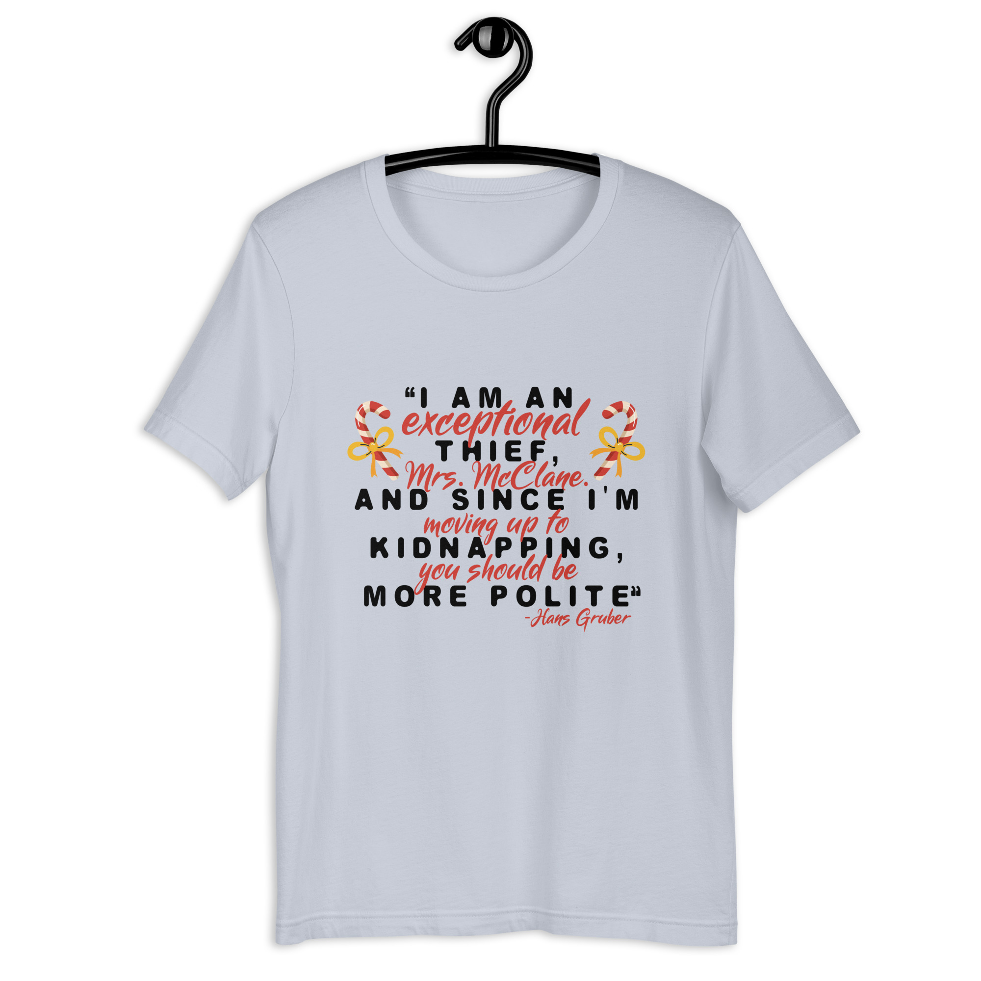 I am an exceptional thief, Mrs. McClane. And since I'm moving up to kidnapping, you should be more polite. -Hans Gruber, Die Hard Unisex t-shirt - Image 8