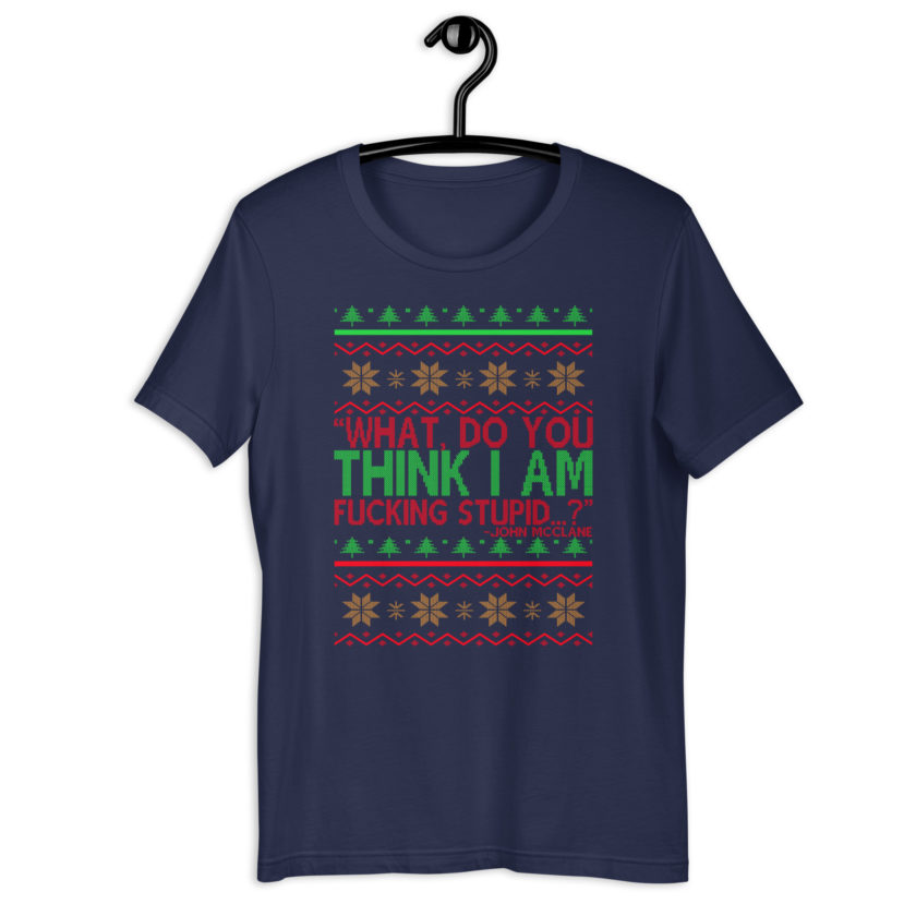 What, do you think I am fucking stupid...? -John Mcclane, Die Hard Unisex t-shirt - Image 3