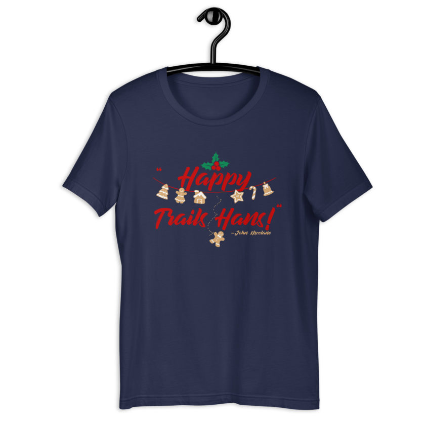 Happy Trails Hans! -John Mcclane, Die Hard Unisex t-shirt - Image 3