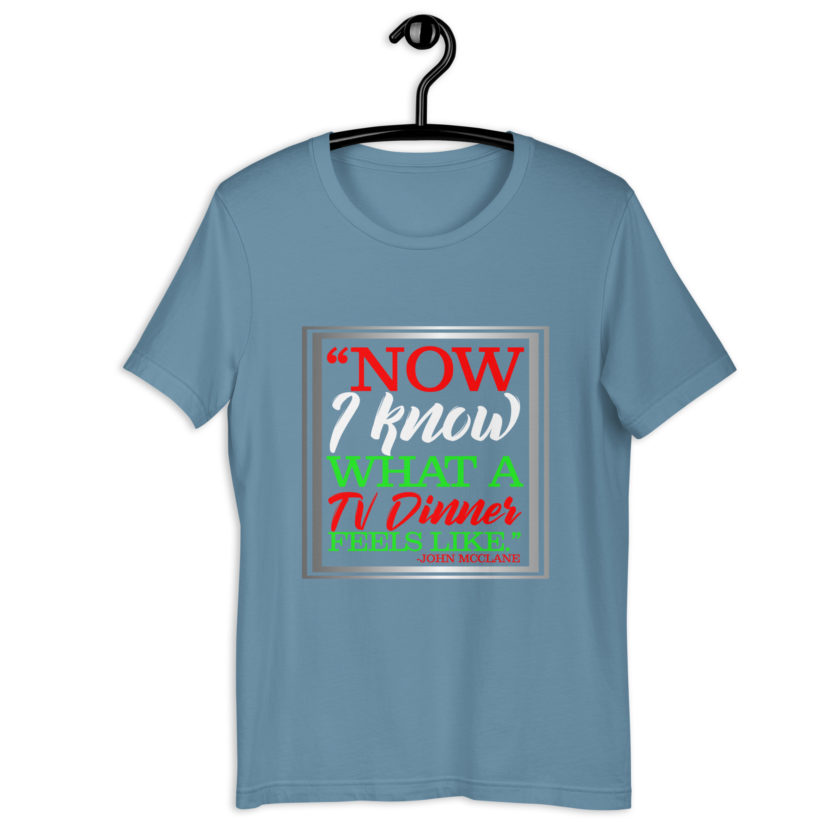 "Now I Know What A TV Dinner Feels Like." -John Mcclane, Die Hard Unisex t-shirt - Image 10