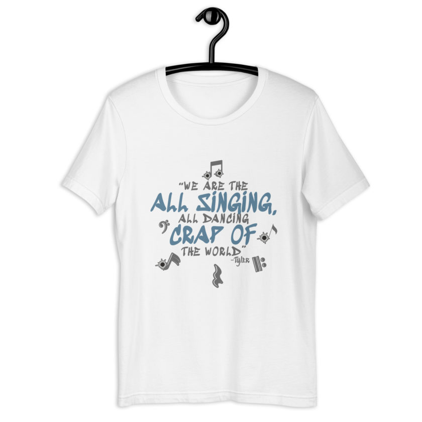 We are the all singing, all dancing crap of the world. -Tyler Durden, Fight Club Unisex t-shirt - Image 9