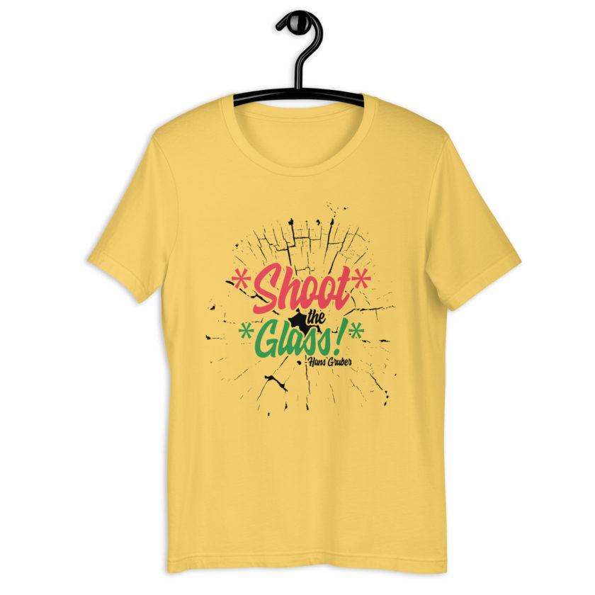 *Shoot* the *glass!* -Hans Gruber, Die Hard Unisex t-shirt - Image 7