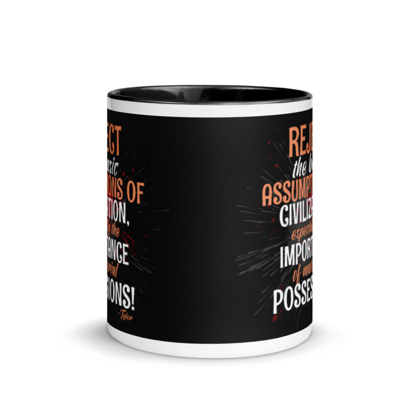 Reject the basic assumptions of civilization, especially the importance of material possessions! -Tyler Durden, Fight Club Mug with Color Inside - Image 3
