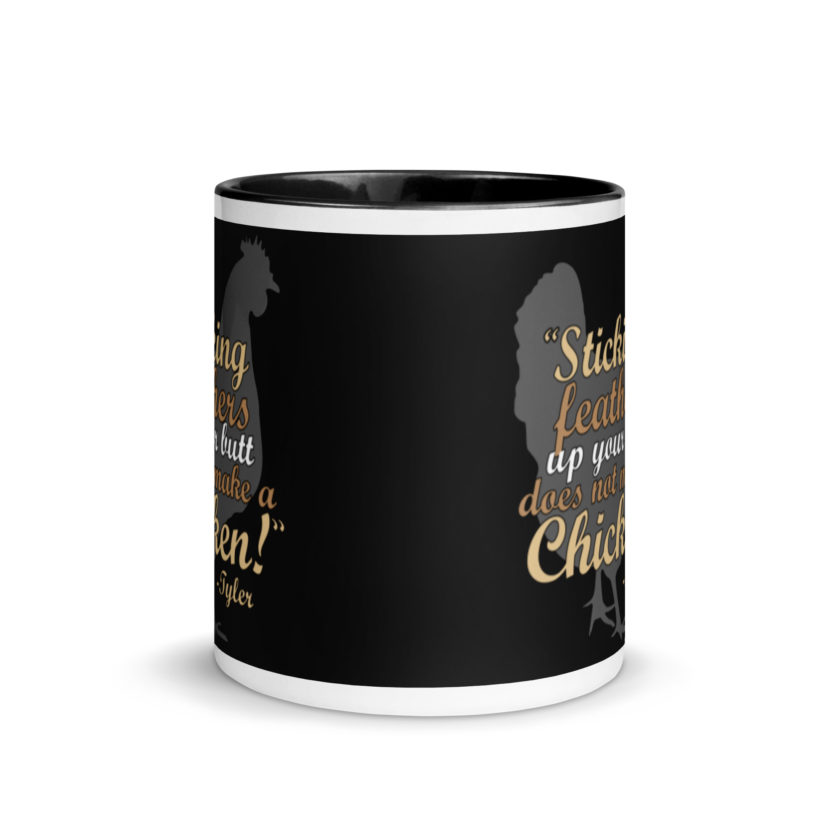 Sticking feathers up your butt does not make you a chicken! -Tyler Durden, Fight Club Mug with Color Inside - Image 3
