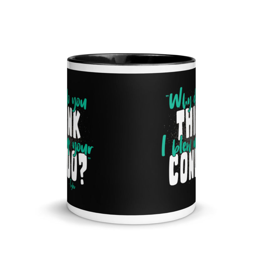 Why do you think I blew up your condo? -Tyler Durden, Fight Club Mug with Color Inside - Image 3