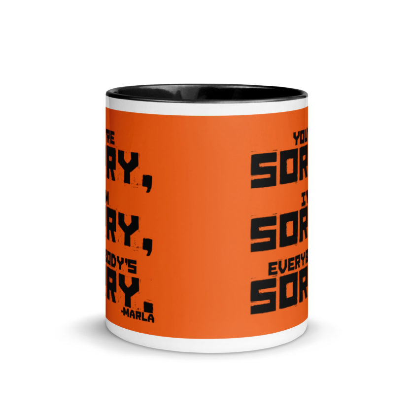 You're sorry, I'm sorry, Everybody's sorry. -Marla Singer, Fight Club Mug with Color Inside - Image 3