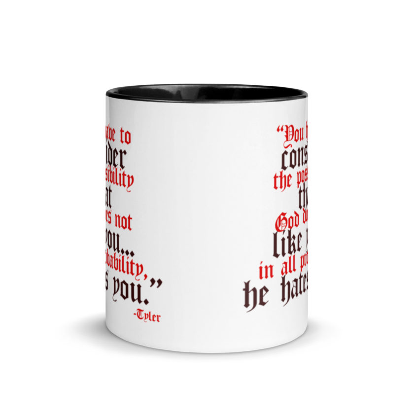 You have to consider the possibility that god does not like you...in all probability, he hates you. -Tyler Durden, Fight Club Mug with Color Inside - Image 3