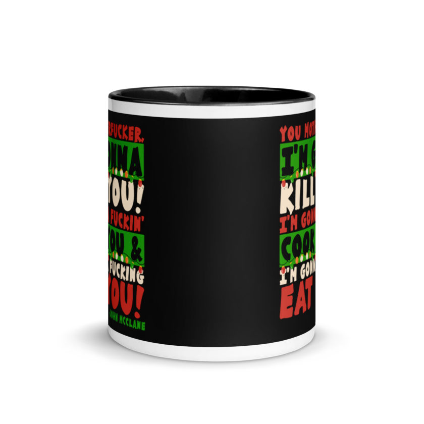 You motherfucker, I'm gonna kill you! I'm gonna fuckin' cook you, and I'm gonna fucking eat you! -John Mcclane, Die Hard Mug with Color Inside - Image 3