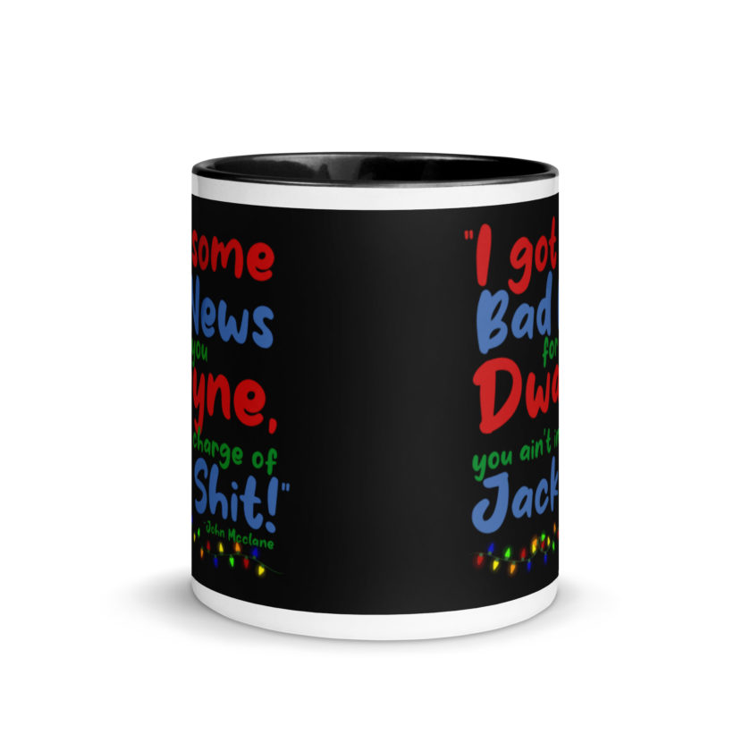 I got some bad news for you Dwayne, you ain't in charge of Jack Shit! -John Mcclane, Die Hard Mug with Color Inside - Image 3