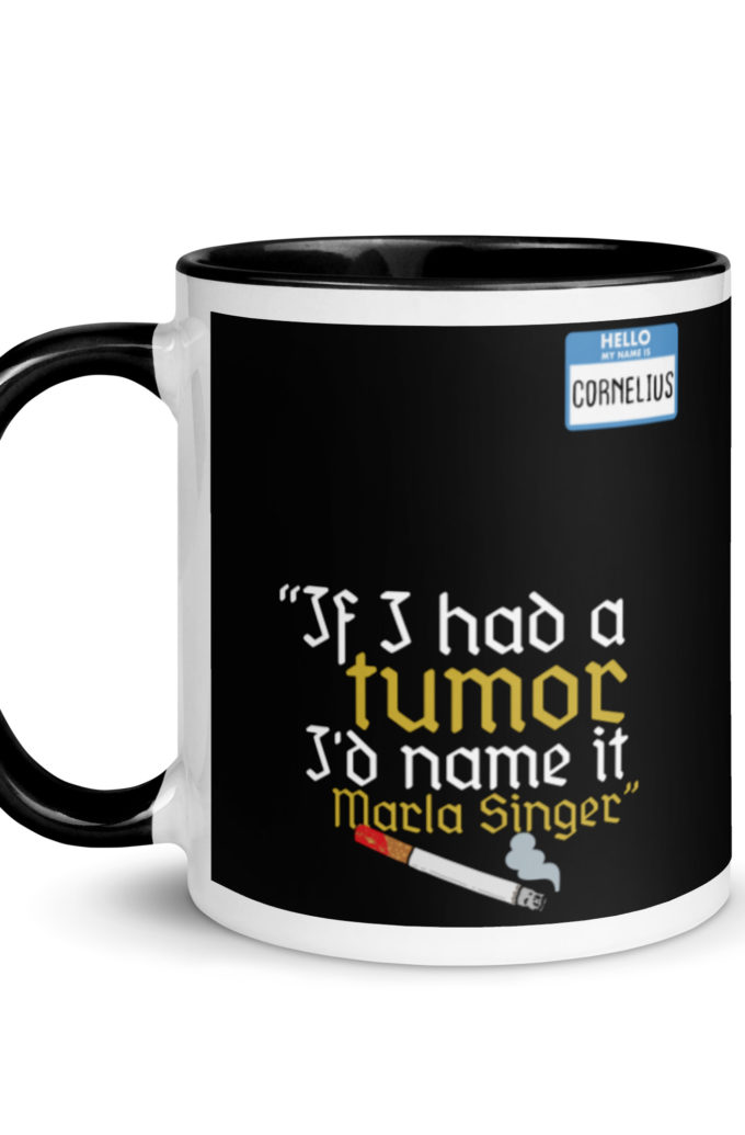 If I had a tumor, I'd name it Marla Singer -Cornelius, Fight Club Mug with Color Inside