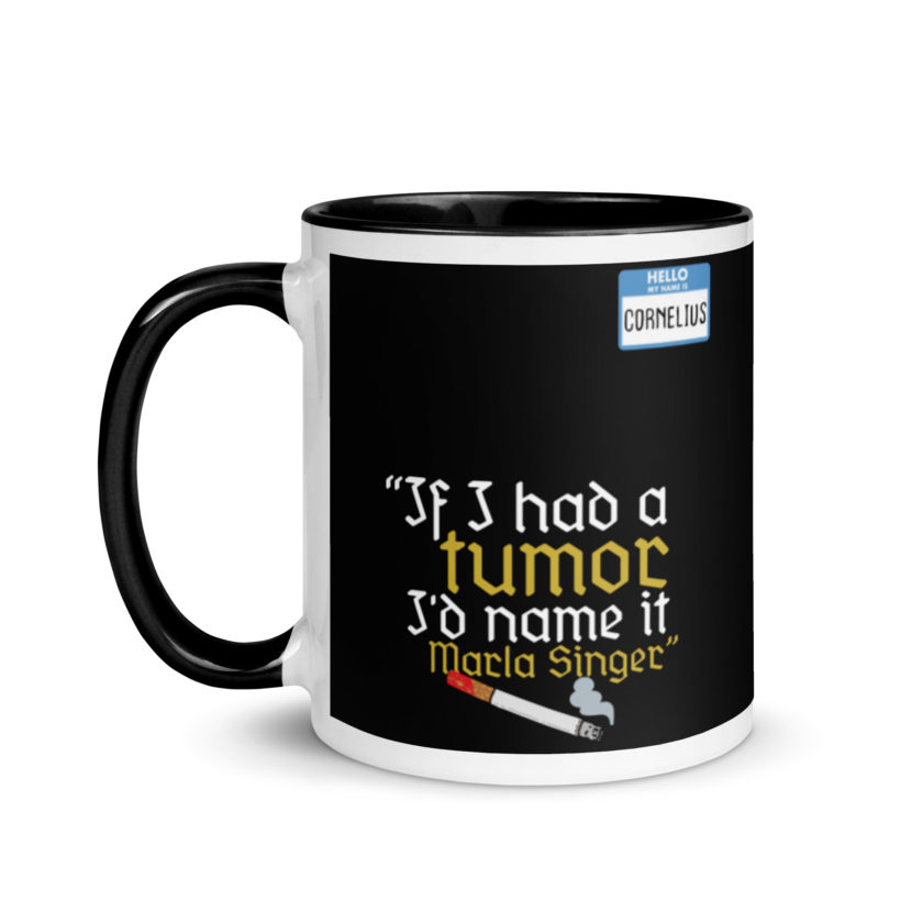 If I had a tumor, I'd name it Marla Singer -Cornelius, Fight Club Mug with Color Inside