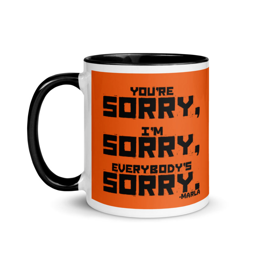 You're sorry, I'm sorry, Everybody's sorry. -Marla Singer, Fight Club Mug with Color Inside - Image 4