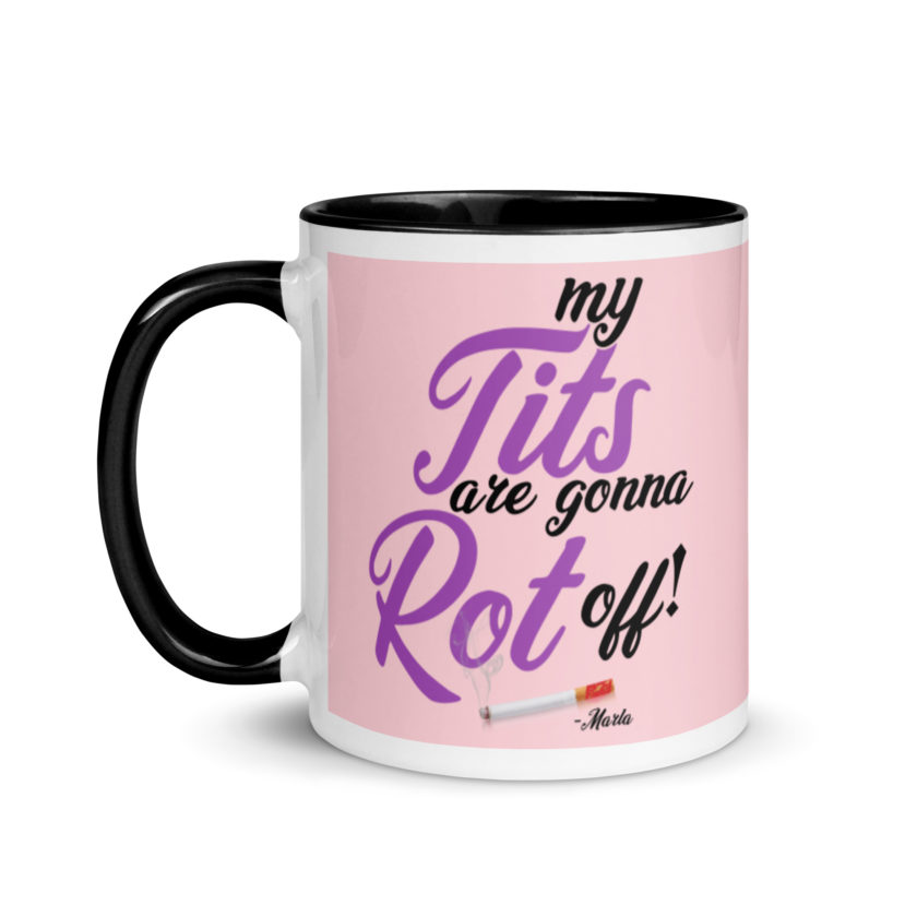 My tits are gonna rot off! -Marla Singer, Fight Club Mug with Color Inside - Image 4
