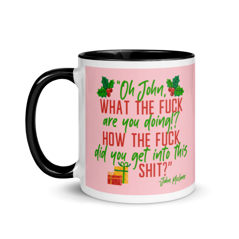Oh, John, what the fuck are you doing? How the fuck did you get into this shit? -John Mcclane, Die Hard Mug with Color Inside - Image 4