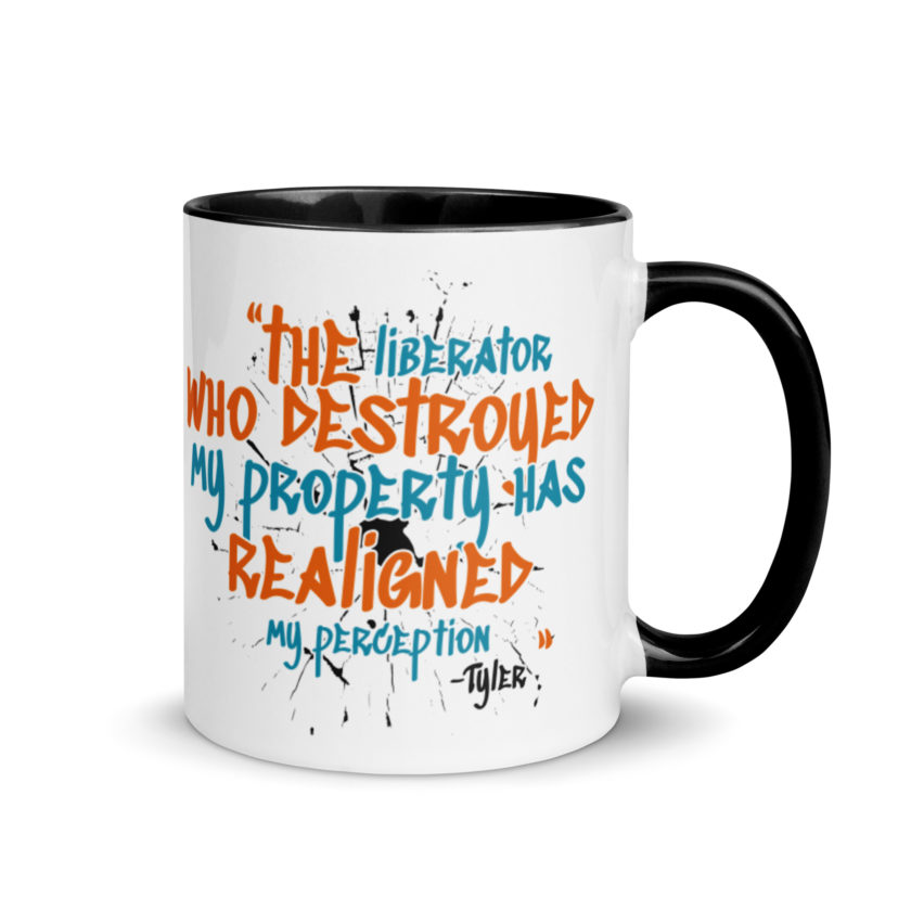The liberator who destroyed my property has realigned my perception. -Tyler Durden, Fight Club Mug with Color Inside - Image 2