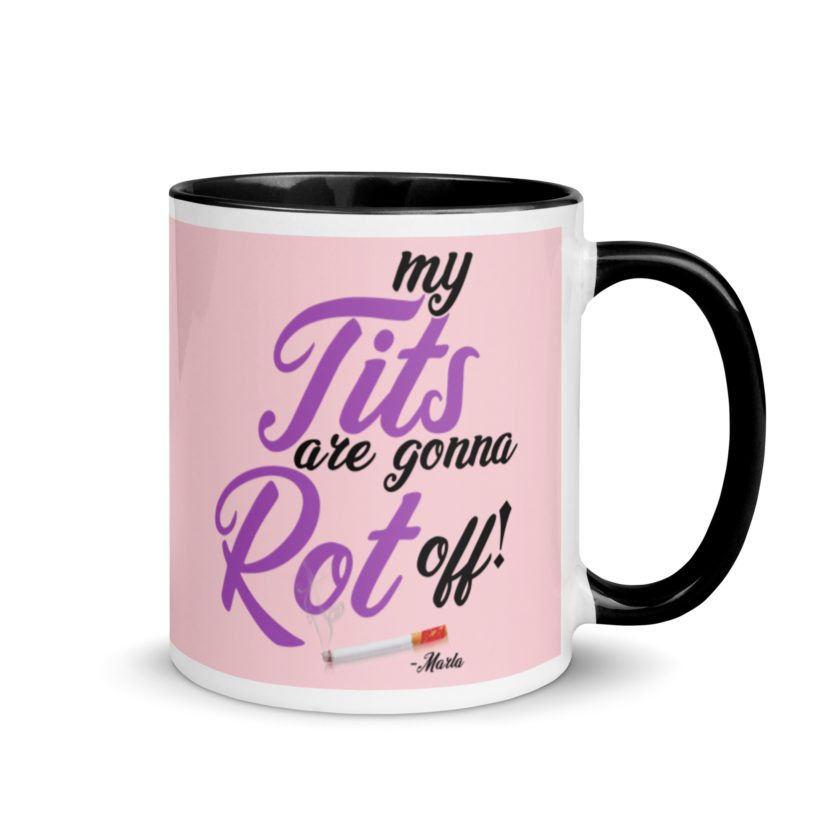 My tits are gonna rot off! -Marla Singer, Fight Club Mug with Color Inside - Image 2