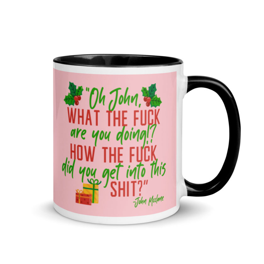 Oh, John, what the fuck are you doing? How the fuck did you get into this shit? -John Mcclane, Die Hard Mug with Color Inside - Image 2