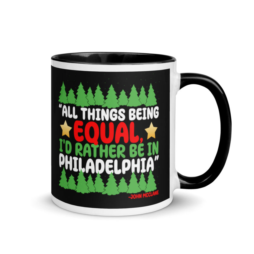 All things being equal, I'd rather be in Philadelphia. -John Mcclane, Die Hard Mug with Color Inside - Image 2