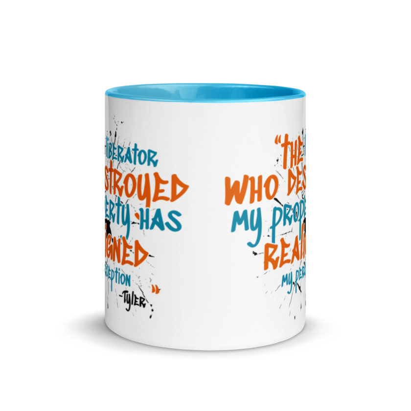 The liberator who destroyed my property has realigned my perception. -Tyler Durden, Fight Club Mug with Color Inside - Image 11