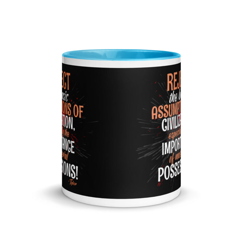 Reject the basic assumptions of civilization, especially the importance of material possessions! -Tyler Durden, Fight Club Mug with Color Inside - Image 11