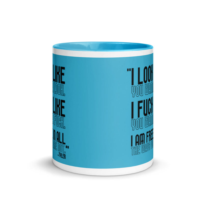 I look like you wanna look. I fuck like you wanna fuck. I am free in all the ways you are not. -Tyler, Fight Club Mug with Color Inside - Image 12