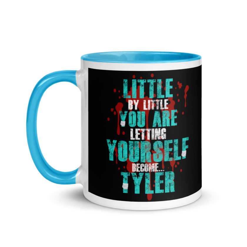Little by little you are letting yourself become...Tyler Durden - Fight Club  Mug with Color Inside