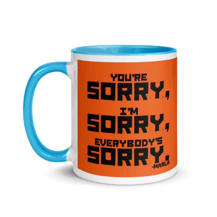 You're sorry, I'm sorry, Everybody's sorry. -Marla Singer, Fight Club Mug with Color Inside - Image 12
